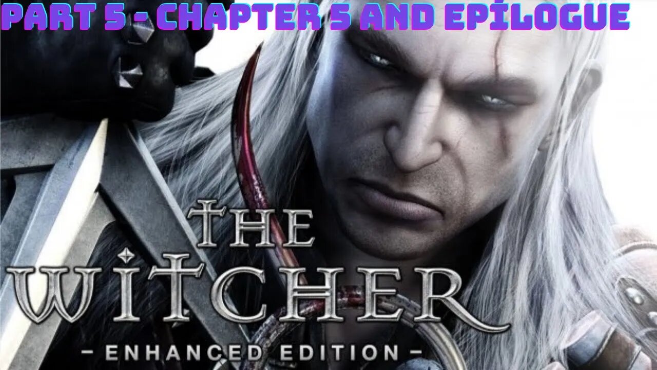 The Witcher Enhanced Edition Walkthrough Gameplay No Commentary Part 5 - Chapter 5 And Epilogue