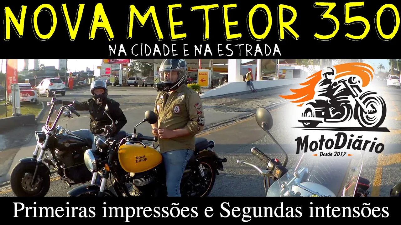 NOVA METEOR 350: PILOTEI na cidade e na estrada. Primeiras impressões & Segundas intenções