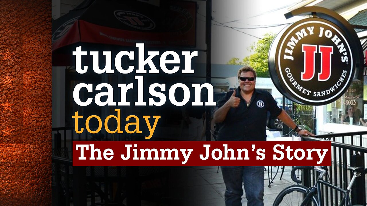 Tucker Carlson Today | The Jimmy John's Story: Jimmy John Liautaud