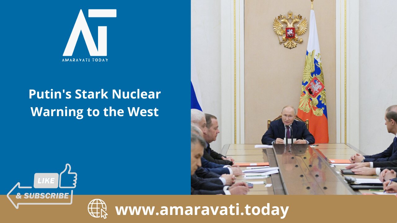 Putin's Stark Nuclear Warning to the West | Amaravati Today