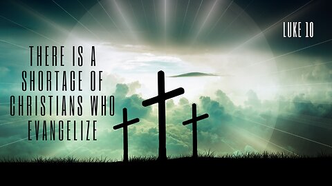 There is a Shortage of Christians Who Evangelize
