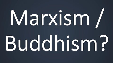 Marxism / Buddhism?