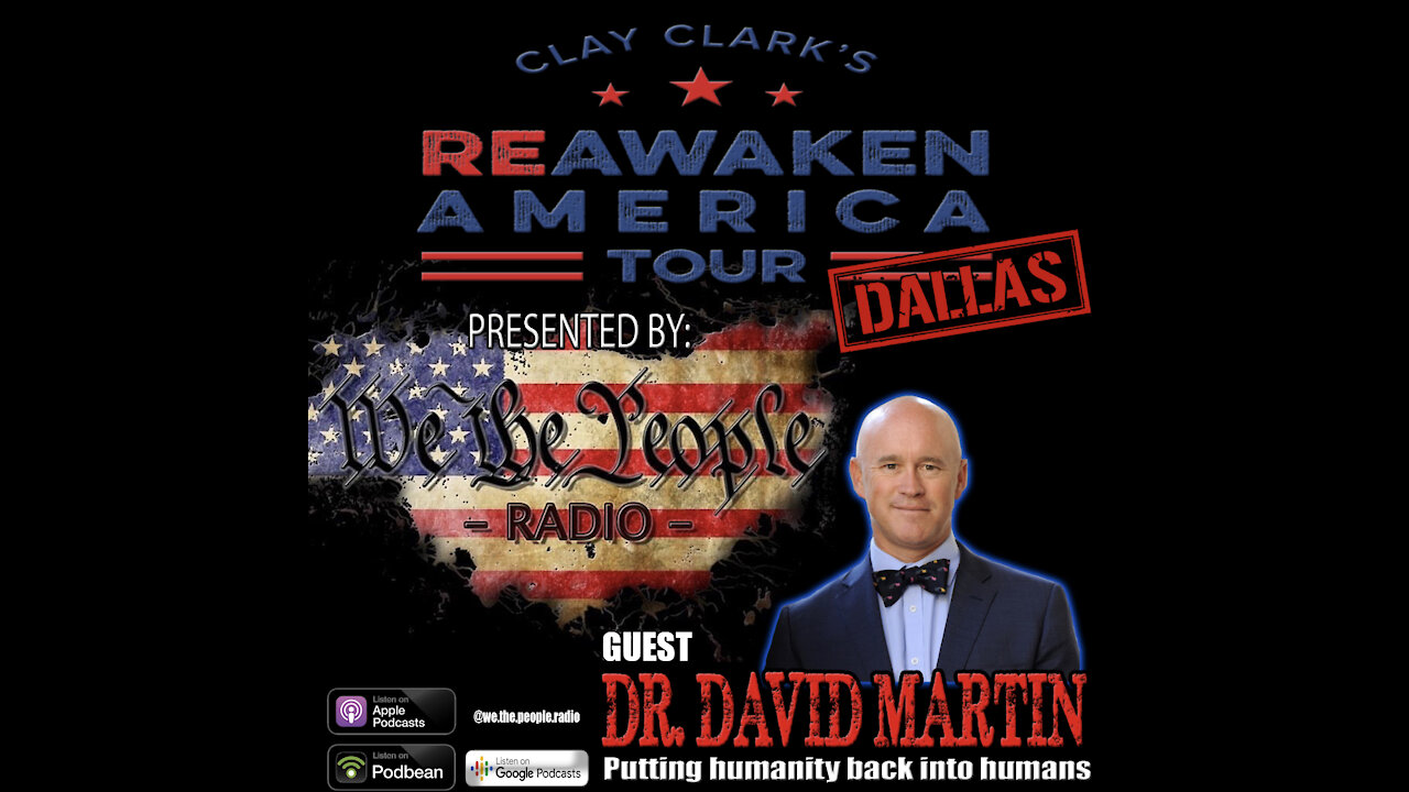 We The People Radio Presents Clay Clark‘s Reawaken America Tour Dallas Part 2 w/ Dr. David Martin