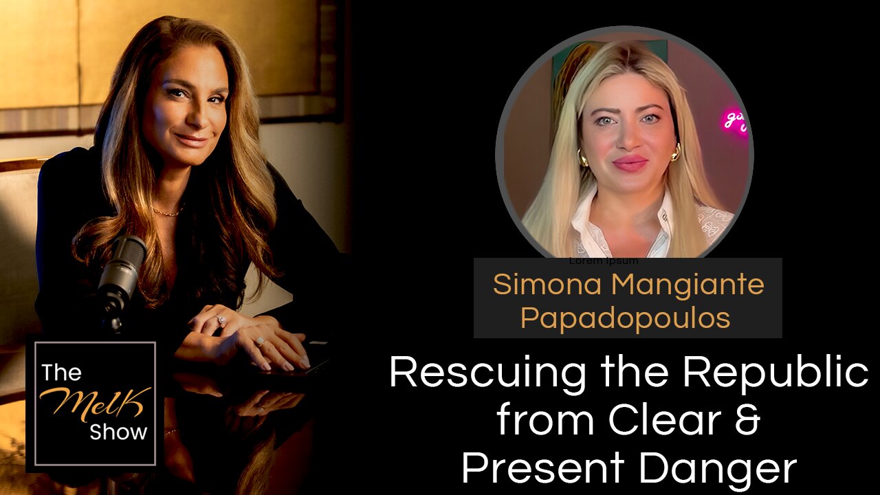 Mel K & Simona Mangiante Papadopoulos | Rescuing the Republic from Clear & Present Danger | 9-25-24