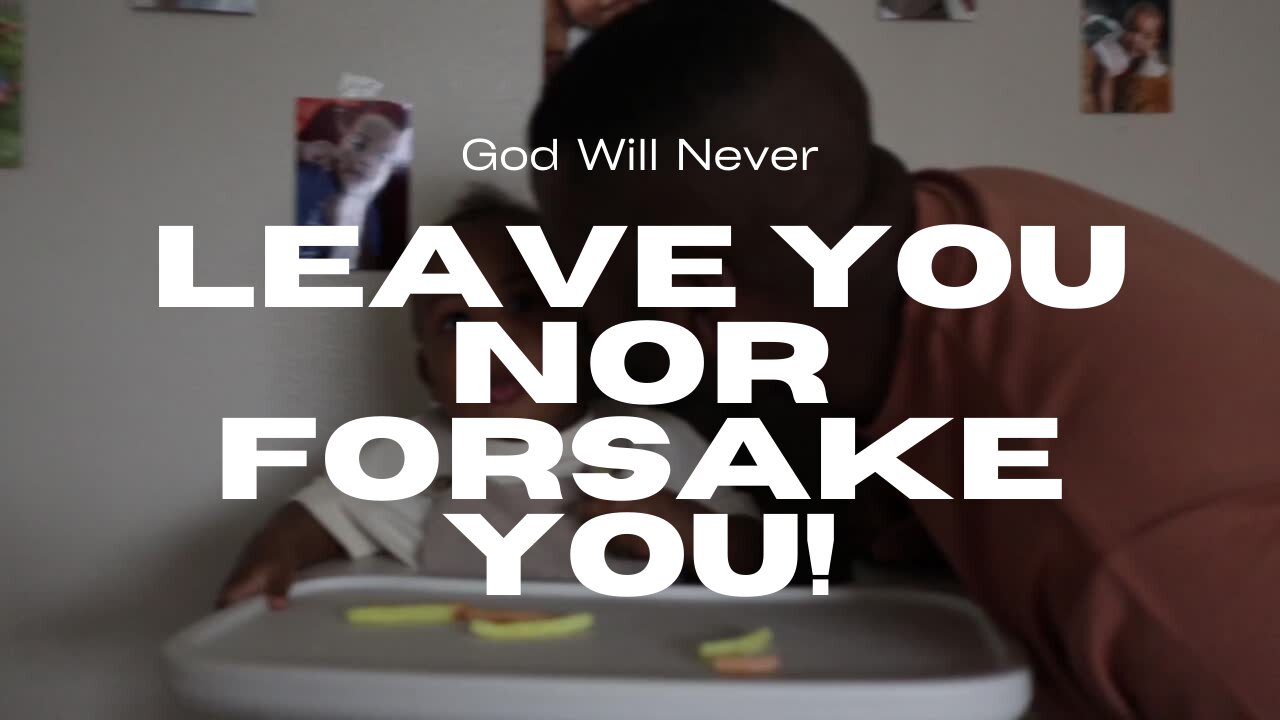 God Will Never Leave You Nor Ever Forsake You: The Gospel Of Hebrews 13:5.