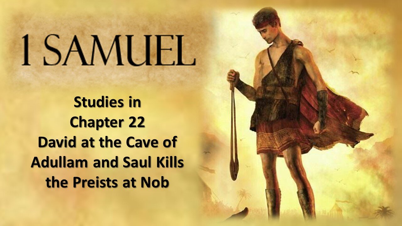 1 Samuel 22 David at the Cave of Adullam and Saul Kills the Priests of Nob