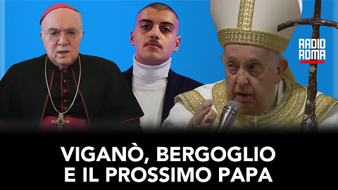 VIGANÓ, BERGOGLIO E IL PROSSIMO PAPA (Con Flavio Pisaniello)