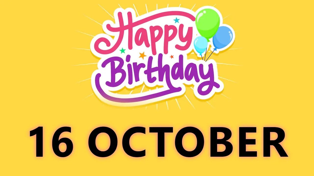 Happy Birthday to all who have Birthday on 16 October - Birthday Wish From Birthday Bash