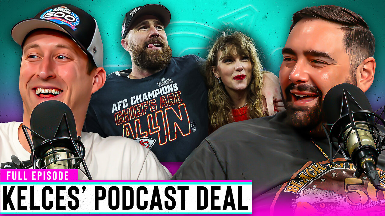 The Kelces Only Got Their Podcast Deal Because of Taylor Swift | Out & About Ep. 305