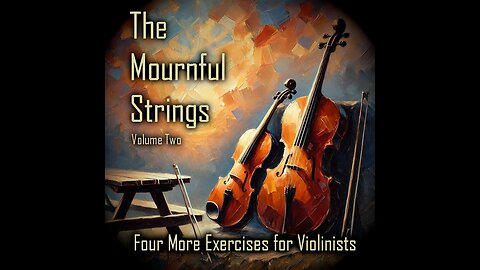 The Mournful Strings: Four More Exercises for Violin