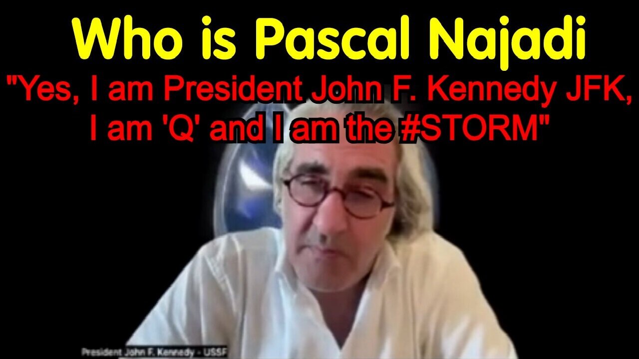 Who is Pascal Najadi - Pascal Exposes it ALL! "Yes, I am President John F. Kennedy JFK, I am 'Q' and I am the #STORM" - I'M POSSIBLE!!!