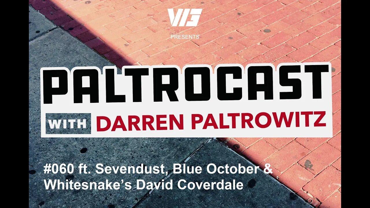 Paltrocast With Darren Paltrowitz #060: Sevendust, Blue October & Whitesnake's David Coverdale