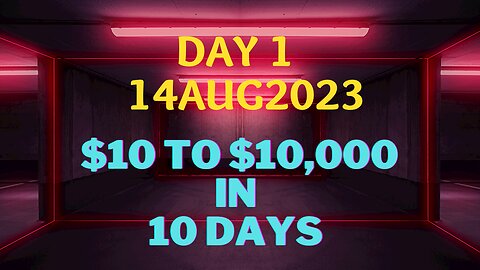 Day 1 - $10 to $10k in 10 Days