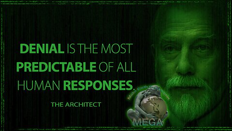 DENIAL Is The Most Predictable of All Human Responses!! -- The Architect