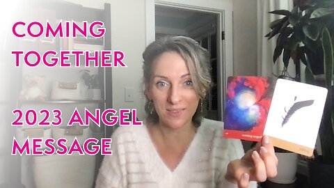 2023 Angel Message - Coming Together