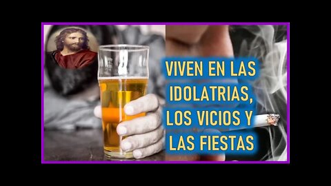 MENSAJE DE JESUS A MARIA ROCIO VIVEN EN LAS IDOLATRIAS, LOS VICIOS Y LAS FIESTAS