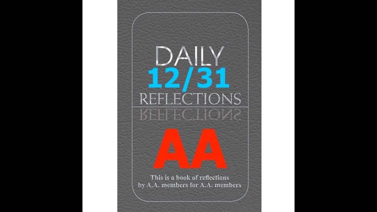 December 31 – AA Meeting - Daily Reflections - Alcoholics Anonymous - Read Along