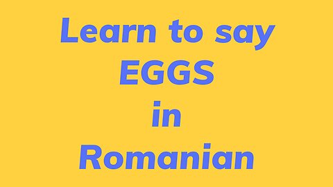 Learn to say EGGS in Romanian