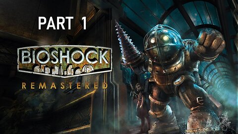 (Let's Play) BioShock Remastered Part 1