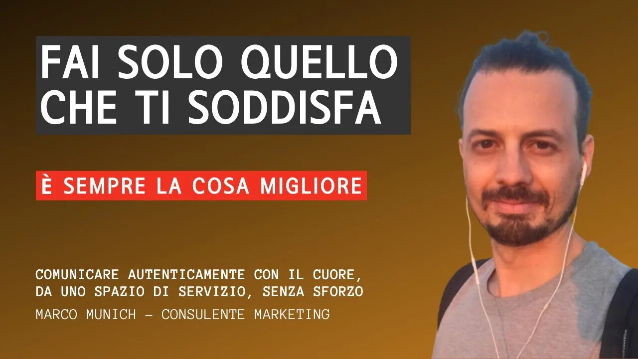 FAI SOLO QUELLO CHE TI SODDISFA - Tutto il resto non conta