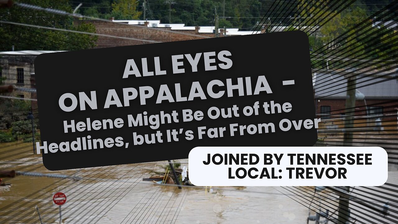 All Eyes on Appalachia - Joined by Eastern Tennessee Local: Trevor