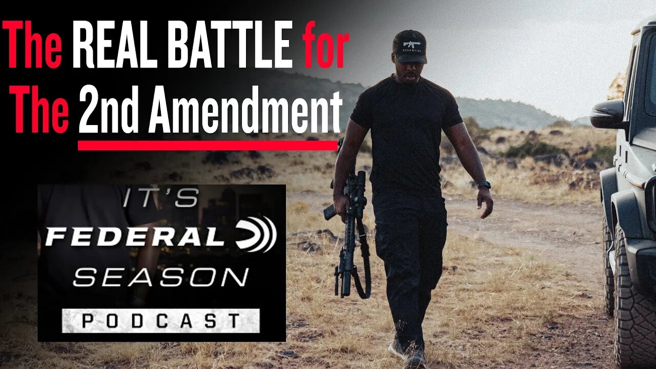 The Real Battle for The 2nd Amendment - It's Federal Season Podcast