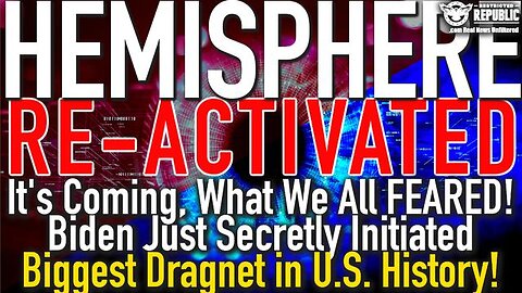 HEMISPHERE RE-ACTIVATED! IT'S COMING! BIDEN JUST SECRETLY INITIATED BIGGEST DRAGNET IN U.S. HISTORY!