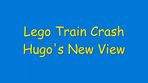 Lego Train Crash, Hugo's New View