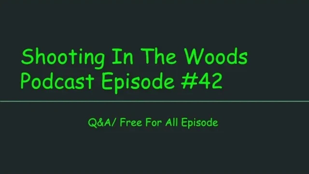 Shooting In The Woods Podcast Episode #42