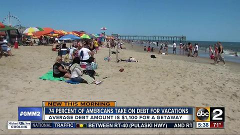 Most Americans take on debt for vacations