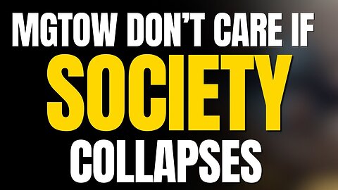 Men Don't Care if Society Collapses