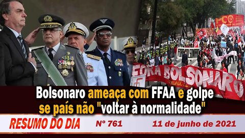 Bolsonaro ameaça com golpe se país não "voltar à normalidade" - Resumo do Dia nº 761 - 11/6/21