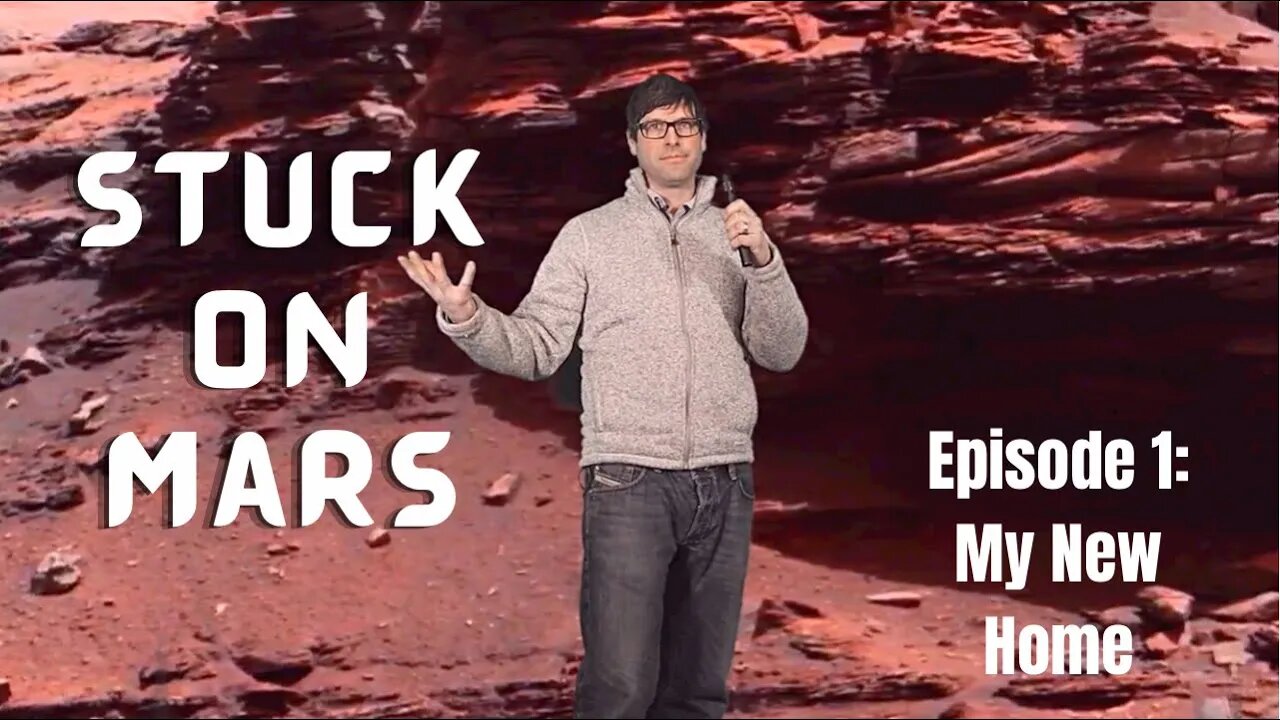 Stuck On Mars! Episode 1: One Man All Alone On the Red Planet...