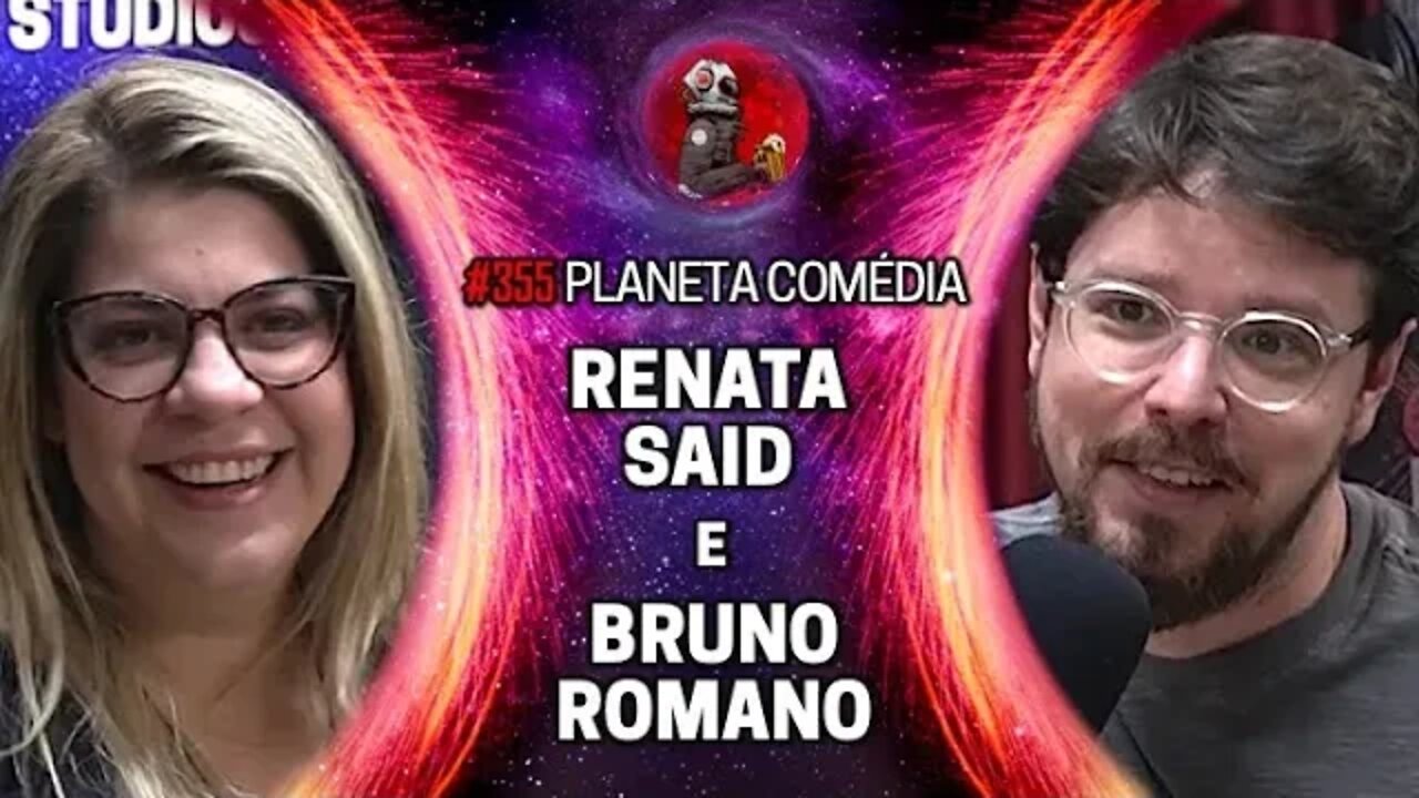 PLANETA COMÉDIA: RENATA SAID E BRUNO ROMADO | Planeta Podcast Ep. 355