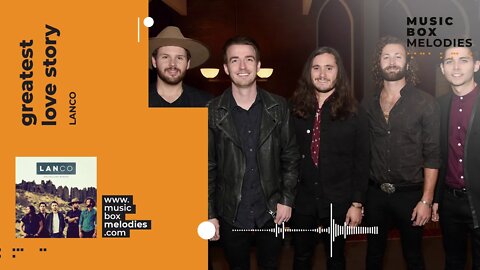 [Music box melodies] - Greatest Love Story by Lanco