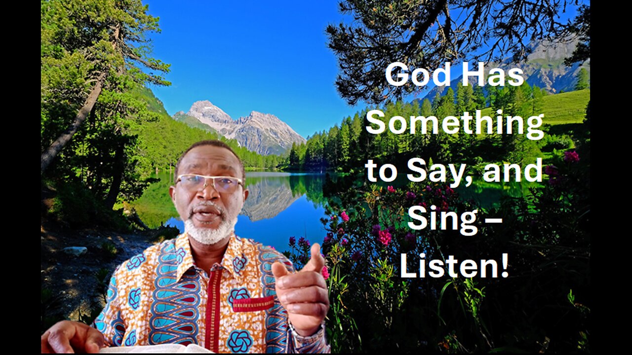 God has Something to Say, and Sing – Listen (In English and French Languages)