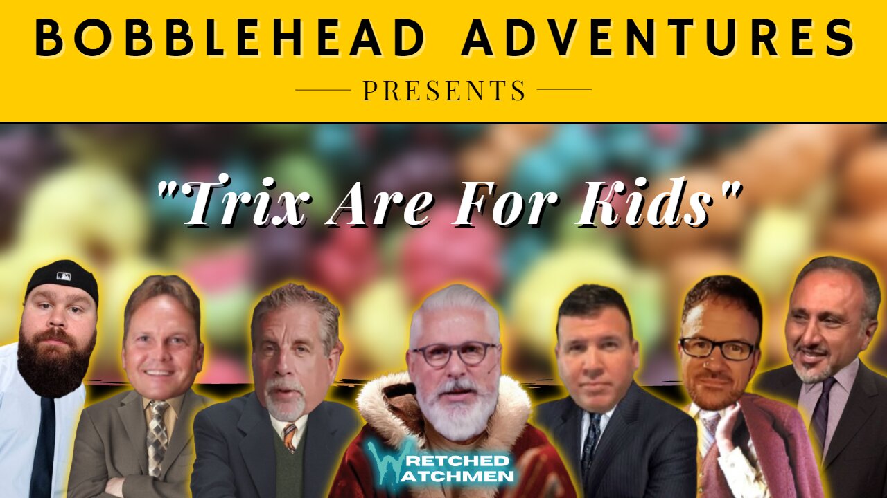 Bobblehead Adventures | "Trix Are For Kids"