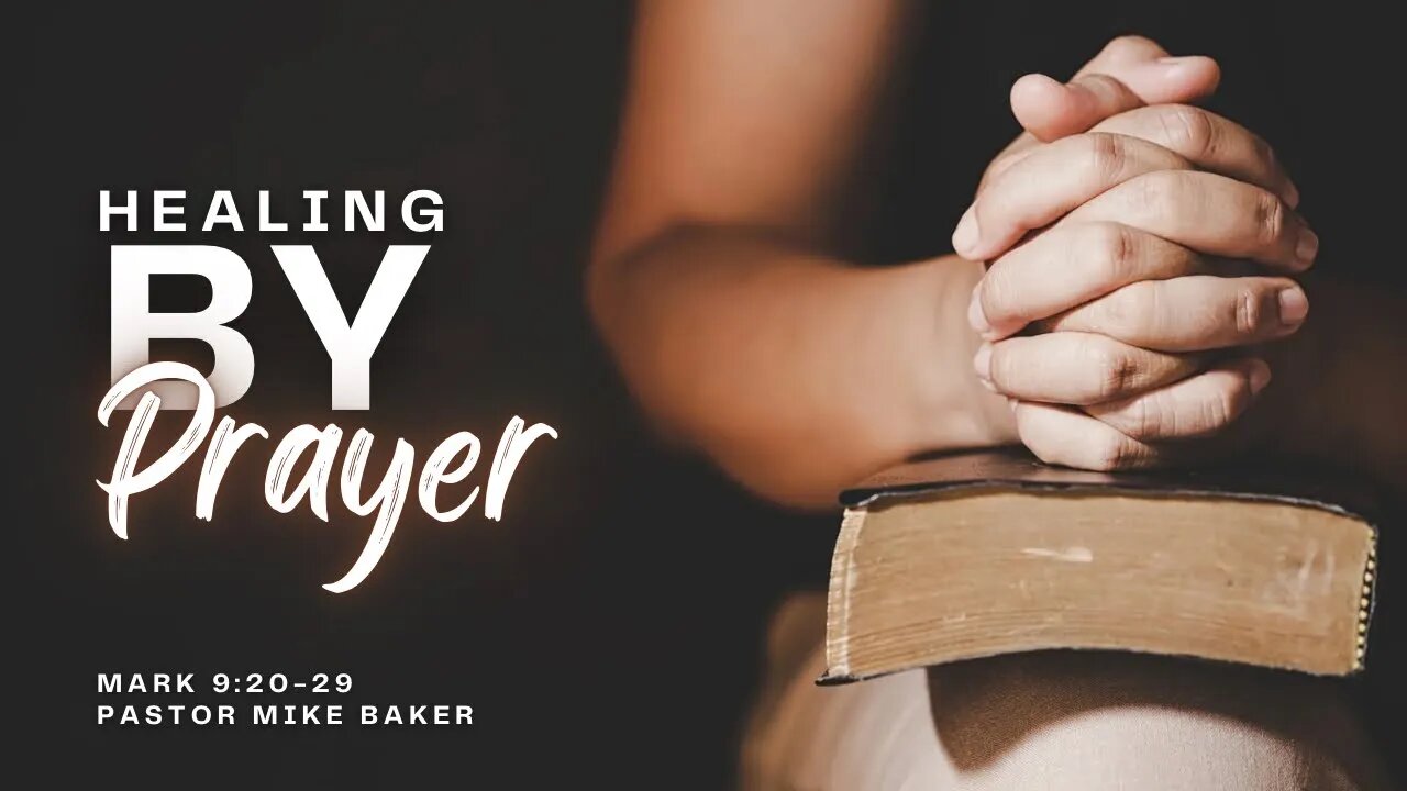 Healing By Prayer - Mark 9:20-29