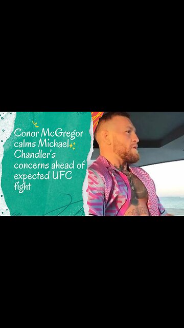 Conor McGregor Eases Michael Chandler's Worries for Upcoming UFC Bout