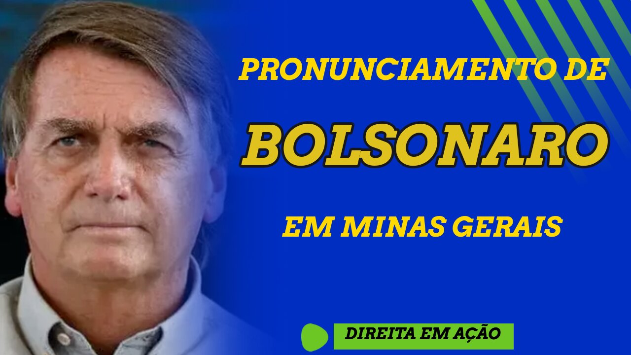 PRONUNCIAMENTO DE BOLSONARO EM MINAS GERAIS.