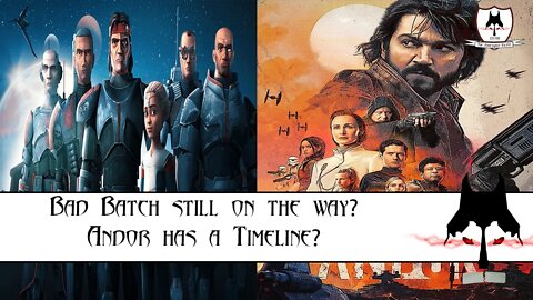 Bad Batch still on the way? Andor's short timeline?