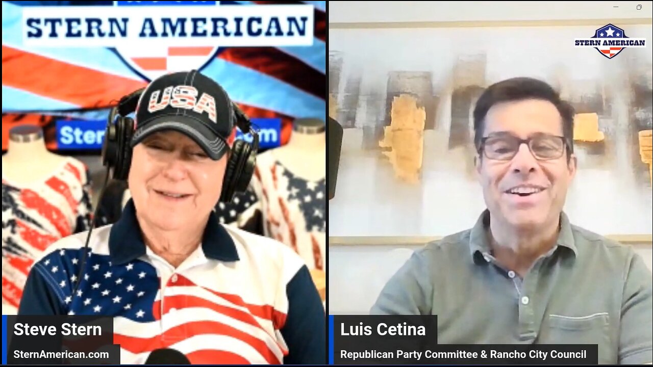 The Stern American Show - Steve Stern with Luis Cetina, Candidate Central Committee, Republican Party & Rancho Cucamonga City Council