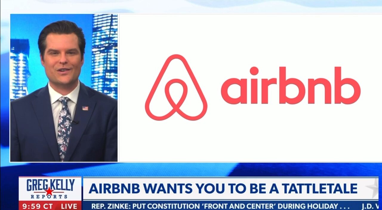 GREG KELLY-MATT GAETZ HOSTING AIRBNB WANTS YOU TO BE A TATTLETALE