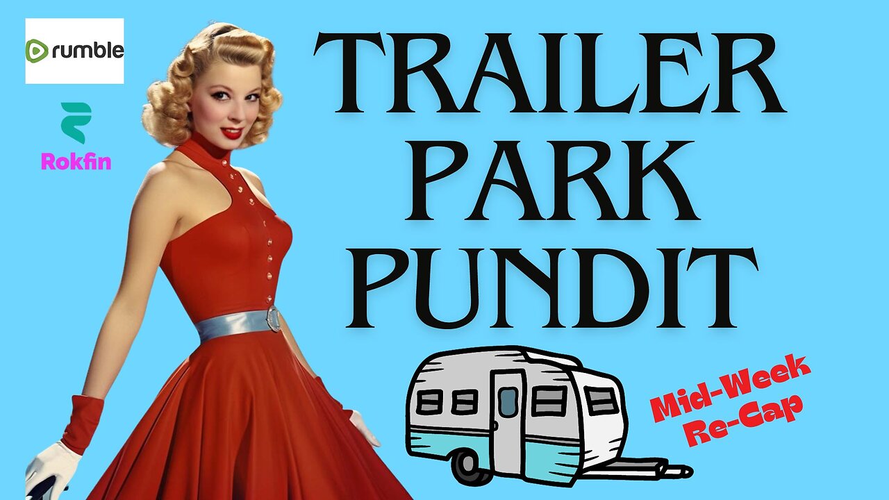 Trailer Park Pundit - MidWeek Re-Cap 20231227