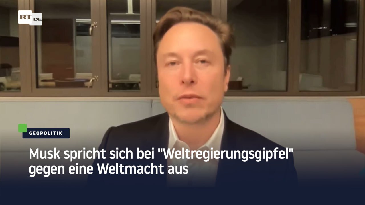 Elon Musk spricht sich bei "Weltregierungsgipfel" gegen eine Weltmacht aus