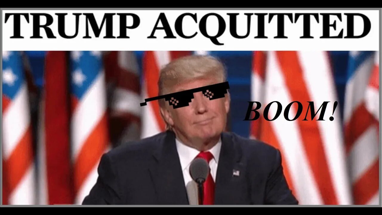 BOOM! President Trump ACQUITTED v2 0!