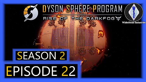 Dyson Sphere Program | Season 2 | Episode 22