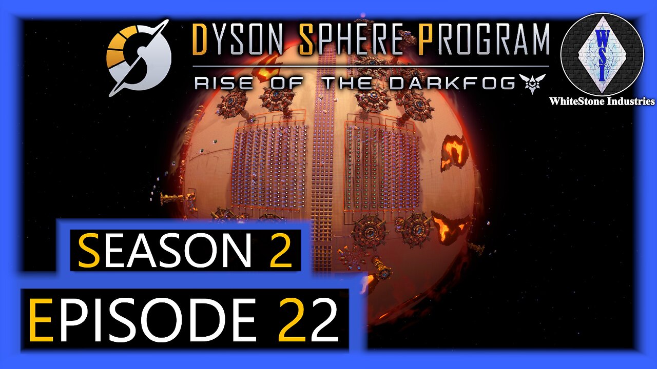 Dyson Sphere Program | Season 2 | Episode 22