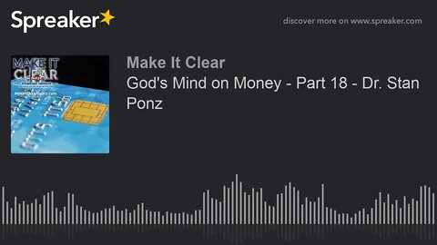 God's Mind on Money - Part 18 - Dr. Stan Ponz