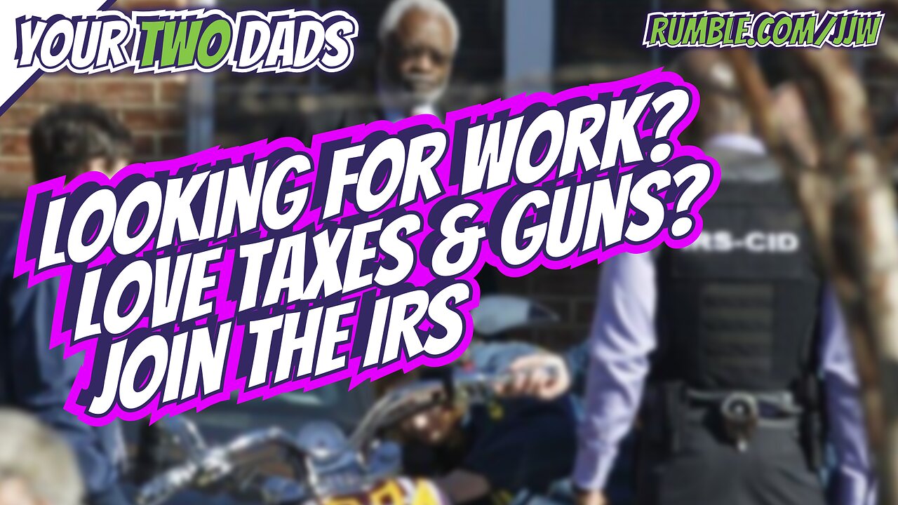 Looking For Work? Love Taxes & Guns? Join The IRS